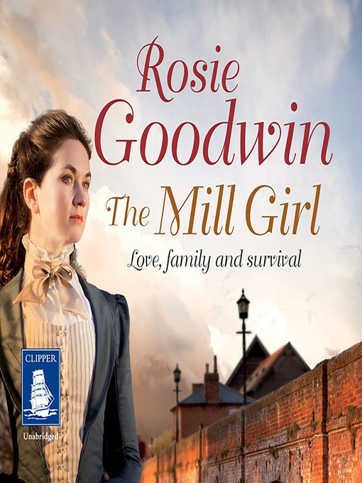 Title details for The Mill Girl by Rosie Goodwin - Available